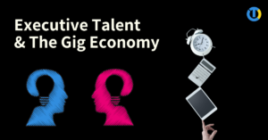 Executive Talent & The Gig Economy