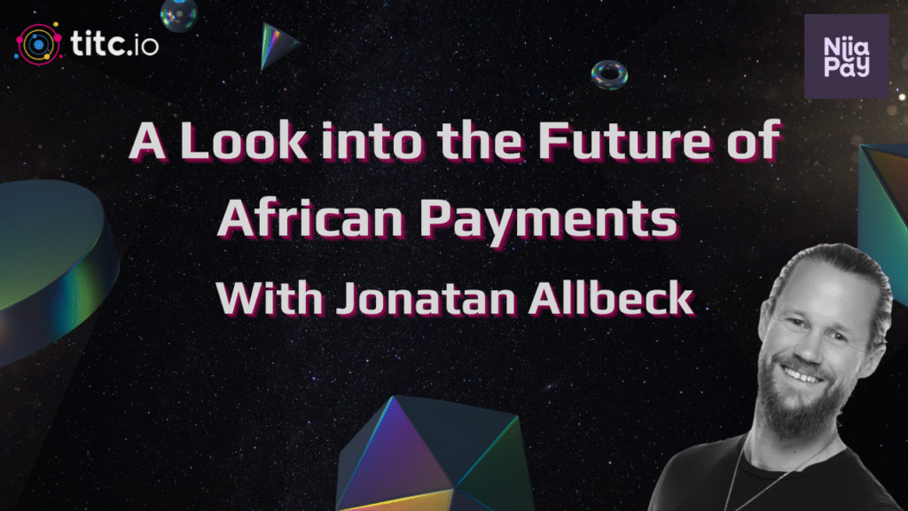 A Look into the Future of African Payments with Jonatan Allback