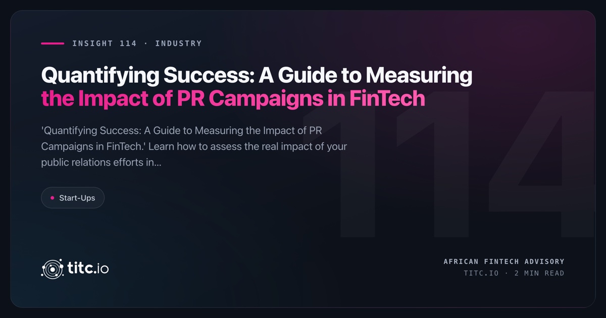 Quantifying Success: A Guide to Measuring the Impact of PR Campaigns in FinTech