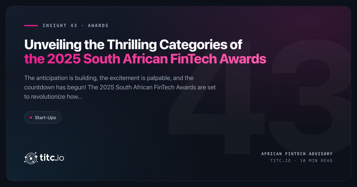 Unveiling the Thrilling Categories of the 2025 South African FinTech Awards