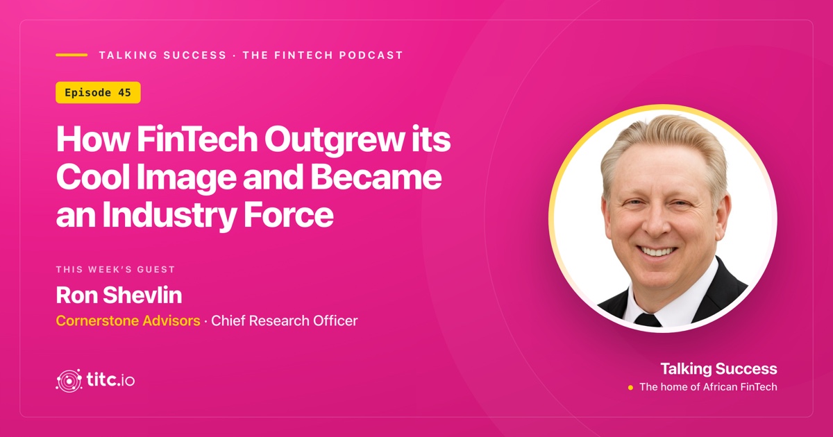 How FinTech Outgrew its Cool Image and Became an Industry Force with Ron Shevlin