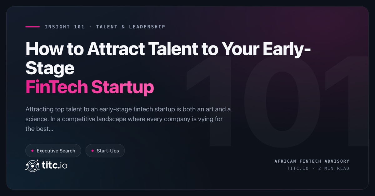 How to Attract Talent to Your Early-Stage FinTech Startup