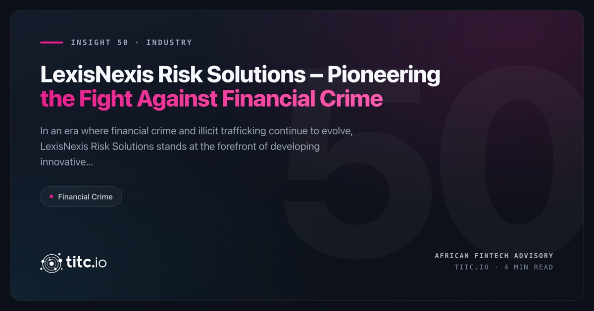 LexisNexis Risk Solutions: Pioneering the Fight Against Financial Crime and Illicit Trafficking