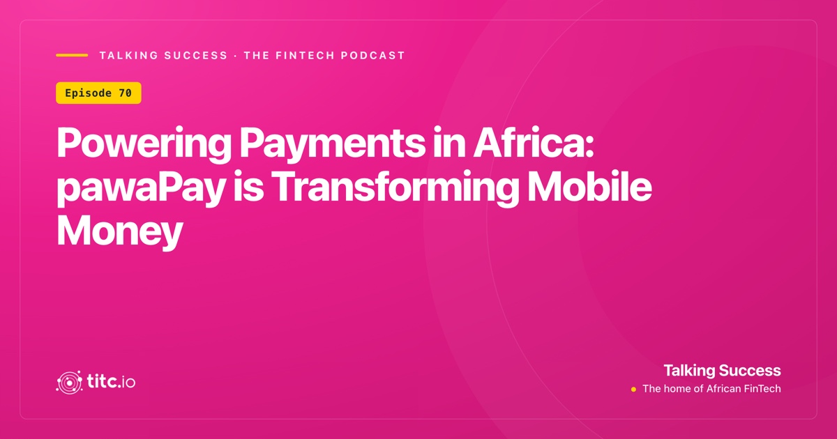 Powering Payments in Africa, pawaPay is transforming mobile money