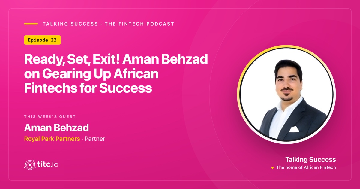 Aman Behzad On Gearing Up African Fintechs For Success