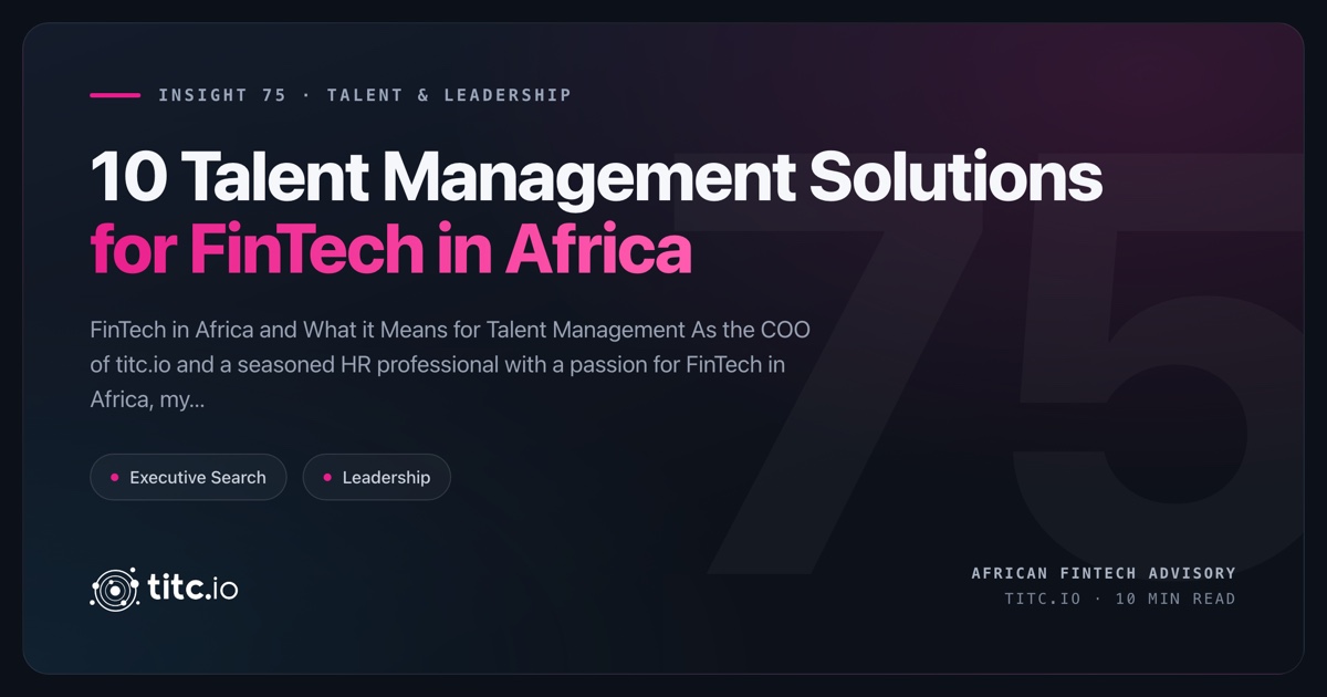 10 Pioneering Talent Management Solutions for FinTech in Africa