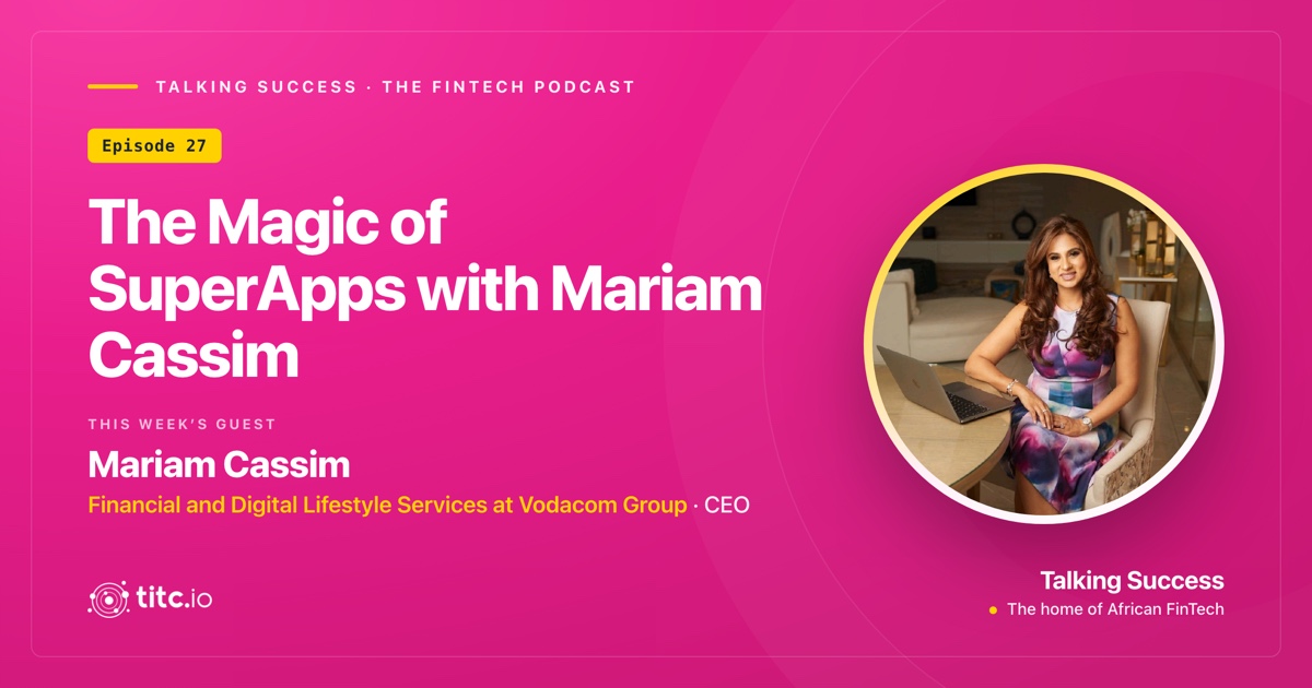 The Magic of SuperApps with Mariam Cassim