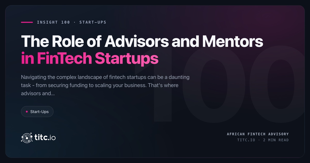The Role of Advisors and Mentors in Early-Stage FinTech Startups