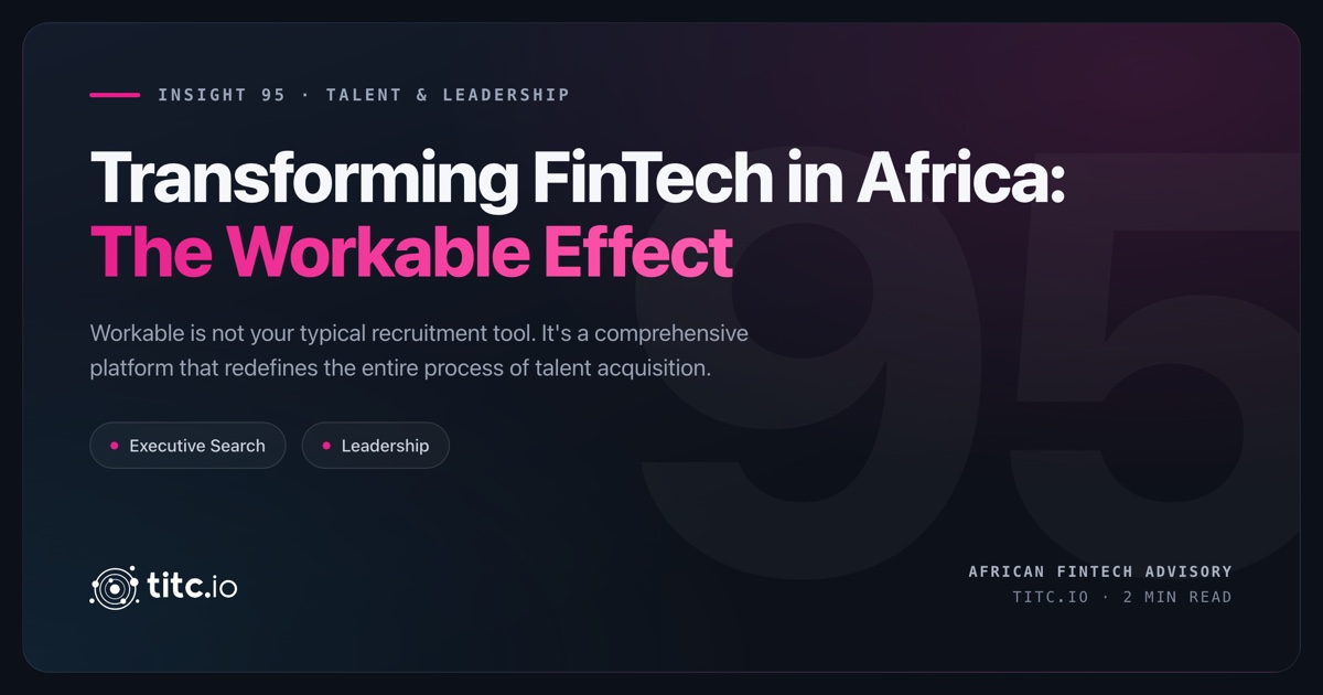 Transform Africa's FinTech: The Workable Effect