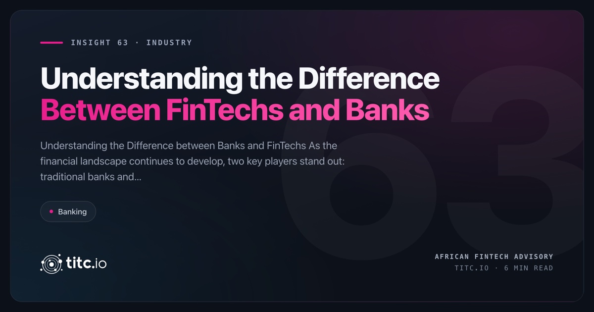 Understanding the Difference Between FinTechs and Banks